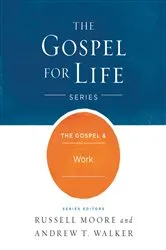 Book cover of The Gospel & Work by Russell D. Moore
