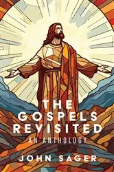 Book cover of The Gospels Revisited by John Sager