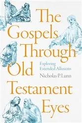 Book cover of The Gospels Through Old Testament Eyes by Nicholas P. Lunn