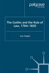 Book cover of The Gothic and the Rule of the Law, 1764-1820 by Sue Chaplin