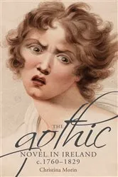 Book cover of The gothic novel in Ireland, c. 1760–1829 by Christina Morin