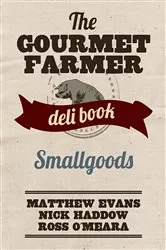 Book cover of The Gourmet Farmer Deli Book: Smallgoods by Matthew Evans