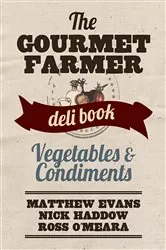 Book cover of The Gourmet Farmer Deli Book: Vegetables and Condiments by N/A
