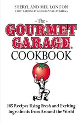 Book cover of The Gourmet Garage Cookbook by Sheryl London