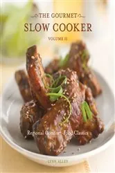 Book cover of The Gourmet Slow Cooker: Volume II by Lynn Alley