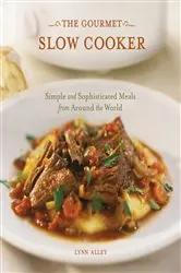 Book cover of The Gourmet Slow Cooker by Lynn Alley