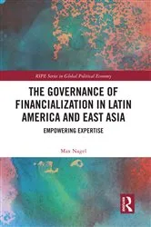 Book cover of The Governance of Financialization in Latin America and East Asia by Max Nagel
