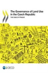 Book cover of The Governance of Land Use in the Czech Republic: The Case of Prague by OECD Publishing