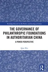 Book cover of The Governance of Philanthropic Foundations in Authoritarian China by Qian Wei