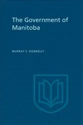 Book cover of The Government of Manitoba by Donnelly, Murray, S.