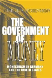Book cover of The Government of Money by Peter A. Johnson