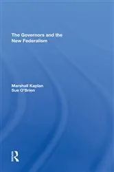 Book cover of The Governors And The New Federalism by Marshall Kaplan