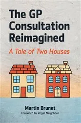 Book cover of The GP Consultation Reimagined by Martin Brunet