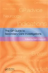 Book cover of The GP Guide to Secondary Care Investigations by Keith Hopcroft