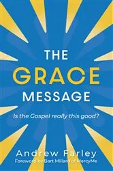 Book cover of The Grace Message by Andrew Farley