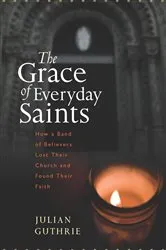 Book cover of The Grace of Everyday Saints by Julian Guthrie