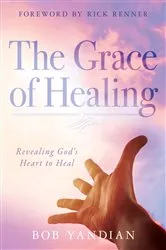 Book cover of The Grace of Healing by Bob Yandian