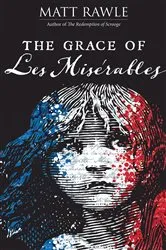 Book cover of The Grace of Les Miserables by Matt Rawle