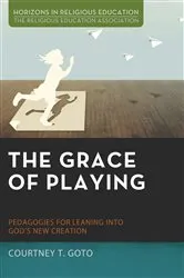 Book cover of The Grace of Playing by Courtney T. Goto
