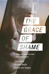 Book cover of The Grace of Shame by Tim Bayly