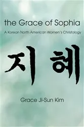 Book cover of The Grace of Sophia by Grace Ji-Sun Kim