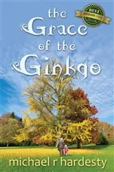 Book cover of The Grace of the Ginkgo by Michael R. Hardesty