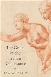 Book cover of The Grace of the Italian Renaissance by Ita Mac Carthy