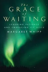 Book cover of The Grace of Waiting by Margaret Whipp