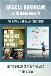 Book cover of The Gracia Burnham Collection: In the Presence of My Enemies / To Fly Again by Gracia Burnham