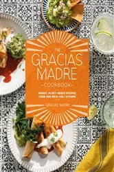 Book cover of The Gracias Madre Cookbook by Gracias Madre