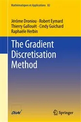 Book cover of The Gradient Discretisation Method by Jérôme Droniou