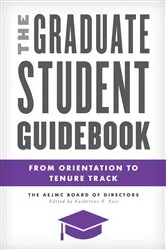 Book cover of The Graduate Student Guidebook by The AEJMC Board of Directors