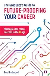 Book cover of The Graduate's Guide to Future-Proofing your Career by Paul Redmond