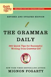 Book cover of The Grammar Daily: 365 Quick Tips for Successful Writing from Grammar Girl by Unknown