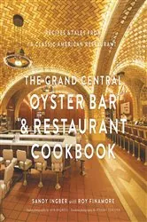 Book cover of The Grand Central Oyster Bar & Restaurant Cookbook by Sandy Ingber