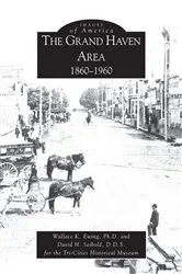 Book cover of The Grand Haven Area: 1860-1960 by Wallace K. Ewing Ph.D.