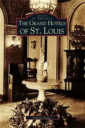 Book cover of The Grand Hotels of St. Louis by Patricia Treacy