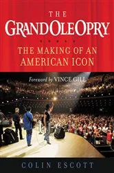 Book cover of The Grand Ole Opry by Colin Escott