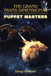Book cover of THE GRAND TRANS DIMENSIONAL PUPPET MASTERS by Doug Huffman
