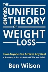 Book cover of The Grand Unified Theory of Weight Loss by Ben Wilson