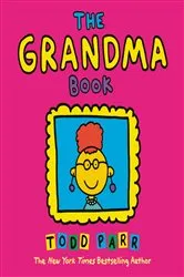 Book cover of The Grandma Book by Todd Parr