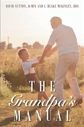 Book cover of The Grandpa's Manual by Sutton, D-Min,David