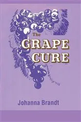 Book cover of The Grape Cure by Johanna Brandt