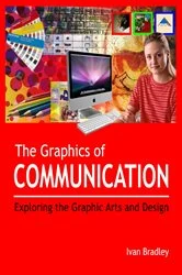 Book cover of The Graphics of Communication by Ivan Bradley
