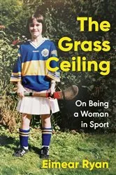 Book cover of The Grass Ceiling by Eimear Ryan