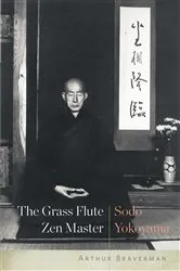 Book cover of The Grass Flute Zen Master: Sodo Yokoyama by Arthur Braverman