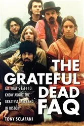 Book cover of The Grateful Dead FAQ by Tony Sclafani