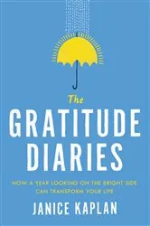 Book cover of The Gratitude Diaries by Janice Kaplan