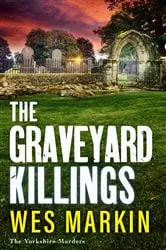 Book cover of The Graveyard Killings by Wes Markin