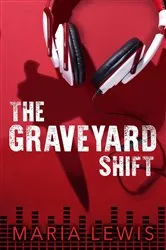 Book cover of The Graveyard Shift by Maria Lewis